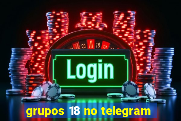 grupos 18 no telegram